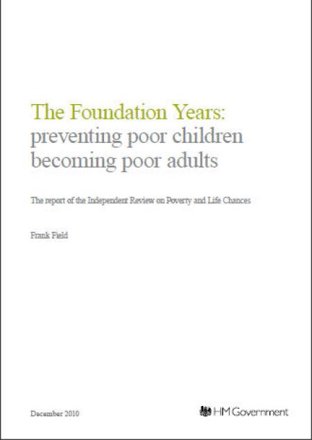The Foundation Years: Preventing Poor Children Becoming Poor Adults The Foundation Years: Preventing Poor Children Becoming Poor Adults