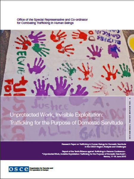 Unprotected Work, Invisible Exploitation: Trafficking for the Purpose of Domestic Servitude Unprotected Work, Invisible Exploitation: Trafficking for the Purpose of Domestic Servitude