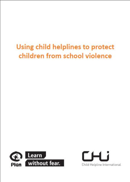 Using Child Helplines to Protect children from School Violence Using Child Helplines to Protect children from School Violence